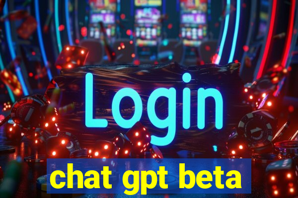 chat gpt beta